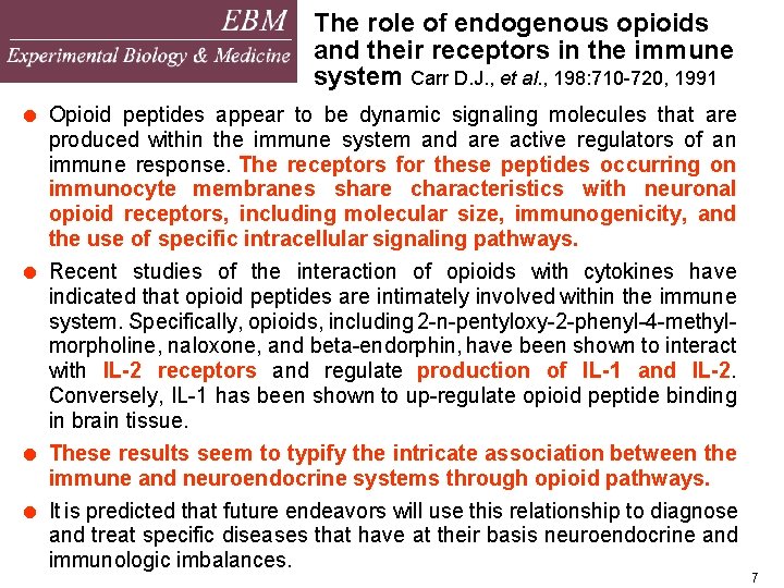 The role of endogenous opioids and their receptors in the immune system Carr D.