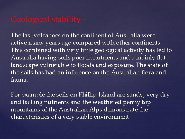 Geological stability – The last volcanoes on the continent of Australia were active many