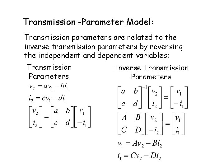 Transmission -Parameter Model: Transmission parameters are related to the inverse transmission parameters by reversing