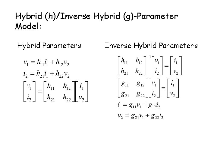 Hybrid (h)/Inverse Hybrid (g)-Parameter Model: Hybrid Parameters Inverse Hybrid Parameters 