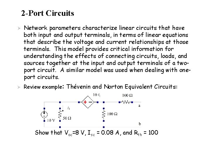 2 -Port Circuits Ø Ø Network parameters characterize linear circuits that have both input