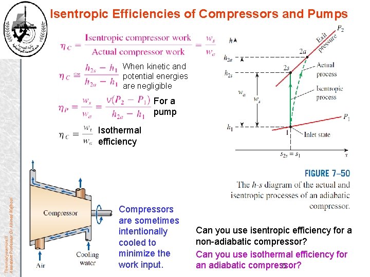 Isentropic Efficiencies of Compressors and Pumps When kinetic and potential energies are negligible For