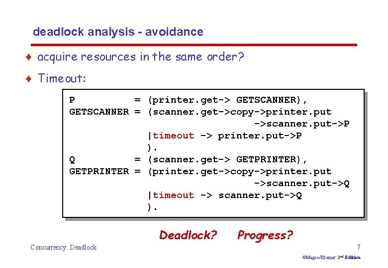 deadlock analysis - avoidance ¨ acquire resources in the same order? ¨ Timeout: P