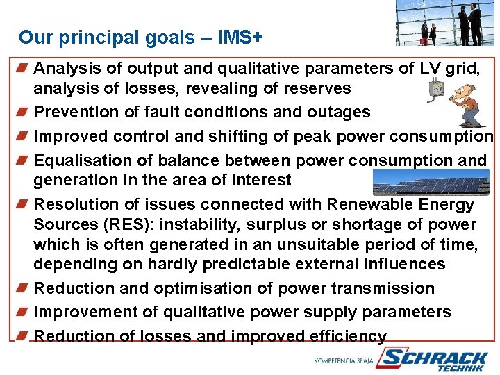  Our principal goals – IMS+ Analysis of output and qualitative parameters of LV