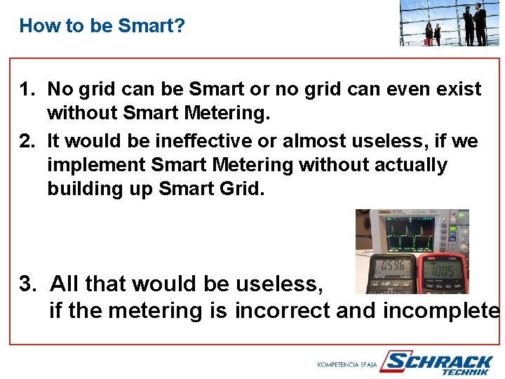 How to be Smart? 1. No grid can be Smart or no grid can