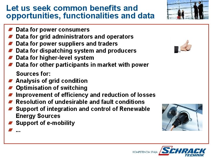 Let us seek common benefits and opportunities, functionalities and data Data for power consumers