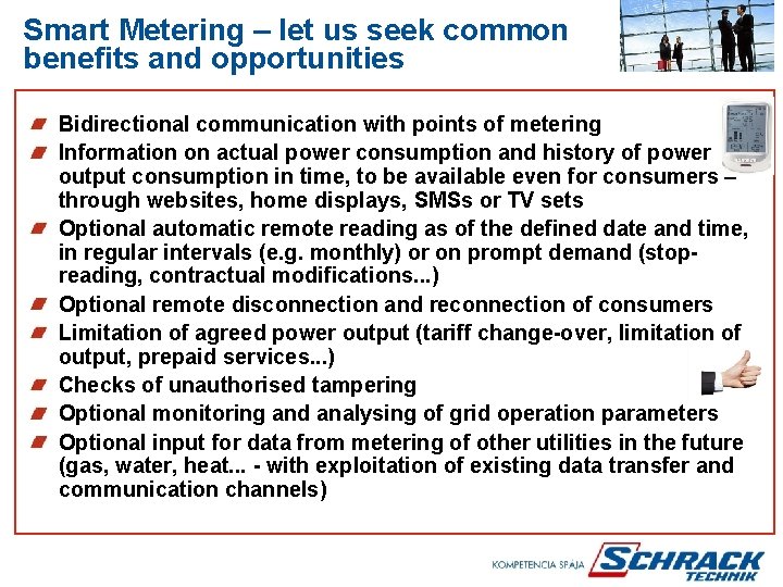 Smart Metering – let us seek common benefits and opportunities Bidirectional communication with points