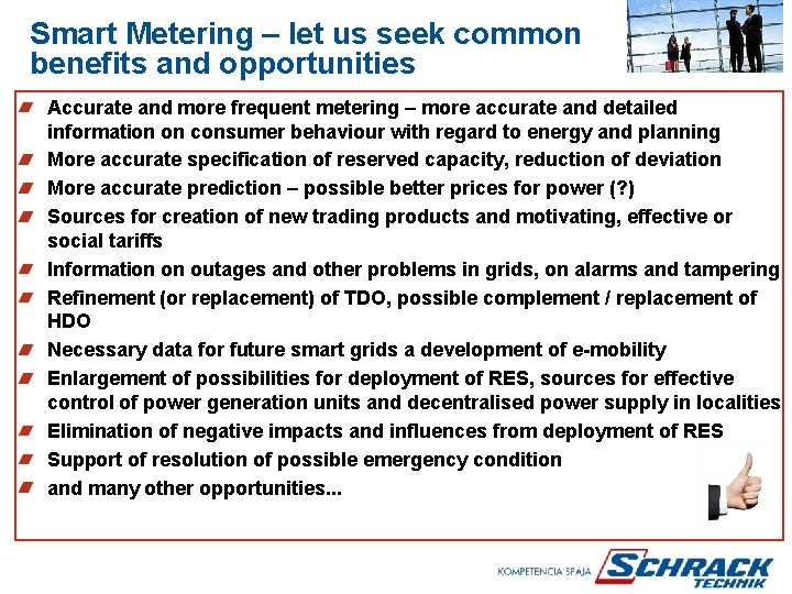 Smart Metering – let us seek common benefits and opportunities Accurate and more frequent