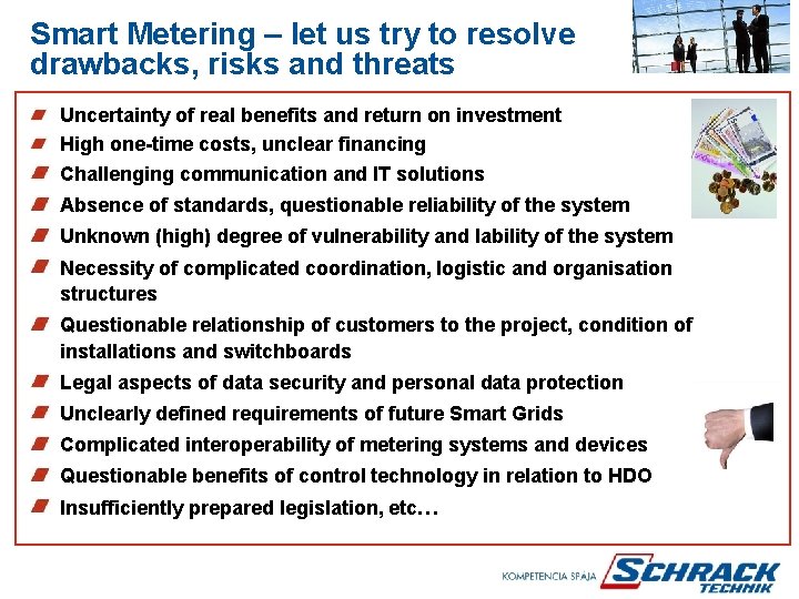 Smart Metering – let us try to resolve drawbacks, risks and threats Uncertainty of