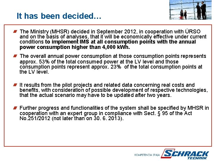  It has been decided… The Ministry (MHSR) decided in September 2012, in cooperation