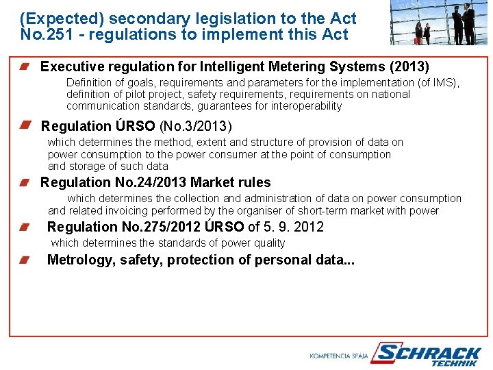 (Expected) secondary legislation to the Act No. 251 - regulations to implement this Act