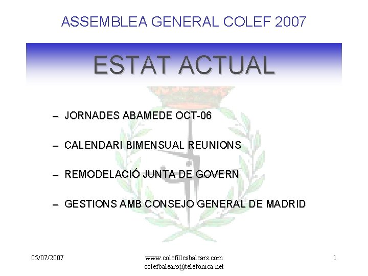 ASSEMBLEA GENERAL COLEF 2007 ESTAT ACTUAL – JORNADES ABAMEDE OCT-06 – CALENDARI BIMENSUAL REUNIONS