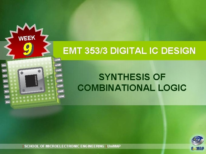 WEEK EMT 353/3 DIGITAL IC DESIGN SYNTHESIS OF COMBINATIONAL LOGIC | SCHOOL OF MICROELECTRONIC