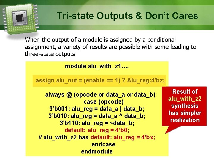 Tri-state Outputs & Don’t Cares When the output of a module is assigned by