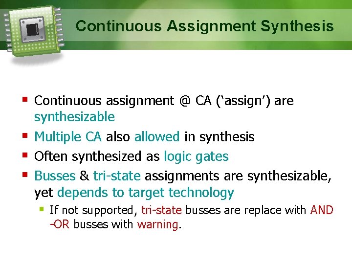 Continuous Assignment Synthesis Continuous assignment @ CA (‘assign’) are synthesizable Multiple CA also allowed