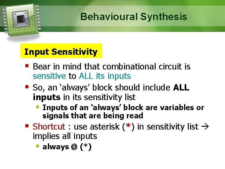 Behavioural Synthesis Input Sensitivity Bear in mind that combinational circuit is sensitive to ALL