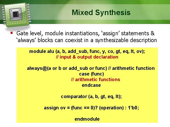 Mixed Synthesis Gate level, module instantiations, ‘assign’ statements & ‘always’ blocks can coexist in