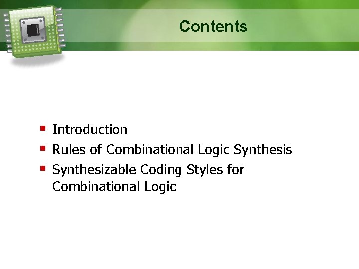 Contents Introduction Rules of Combinational Logic Synthesis Synthesizable Coding Styles for Combinational Logic 