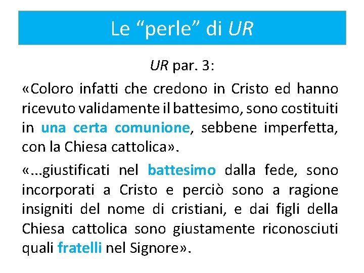 Le “perle” di UR UR par. 3: «Coloro infatti che credono in Cristo ed