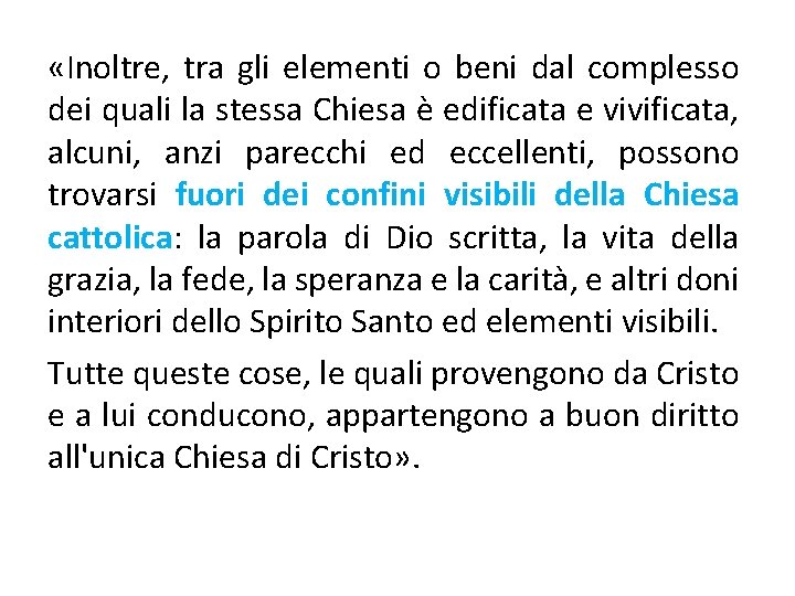  «Inoltre, tra gli elementi o beni dal complesso dei quali la stessa Chiesa