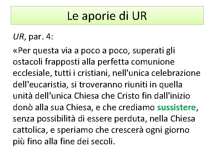 Le aporie di UR UR, par. 4: «Per questa via a poco, superati gli