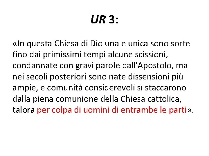 UR 3: «In questa Chiesa di Dio una e unica sono sorte fino dai