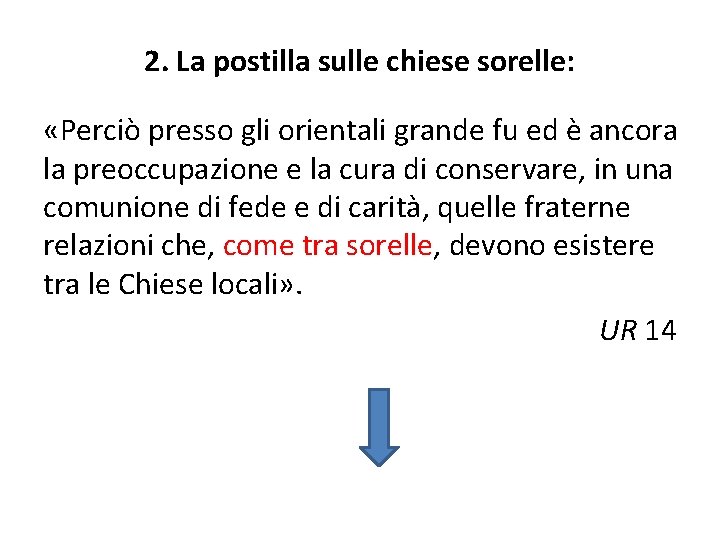 2. La postilla sulle chiese sorelle: «Perciò presso gli orientali grande fu ed è