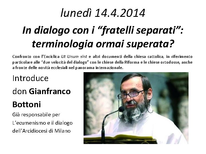 lunedì 14. 4. 2014 In dialogo con i “fratelli separati”: terminologia ormai superata? Confronto