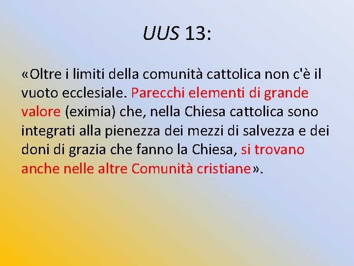 UUS 13: «Oltre i limiti della comunità cattolica non c'è il vuoto ecclesiale. Parecchi