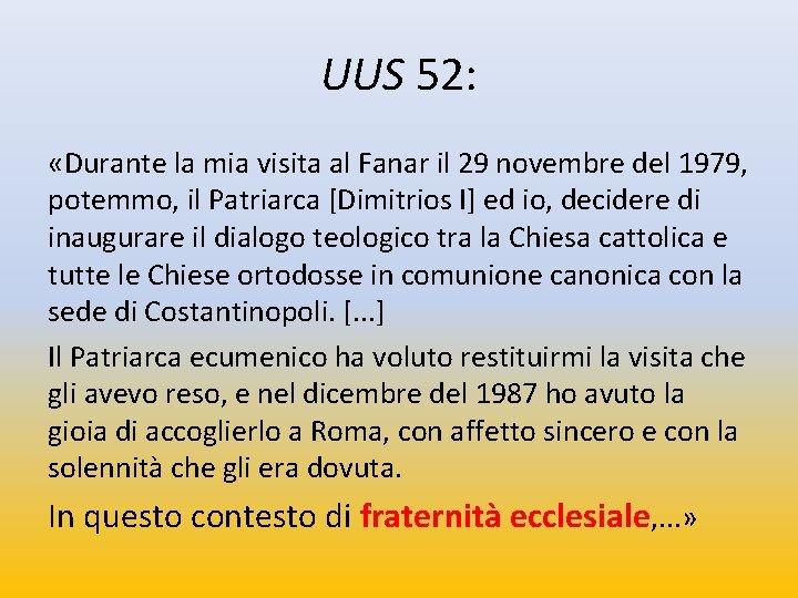 UUS 52: «Durante la mia visita al Fanar il 29 novembre del 1979, potemmo,