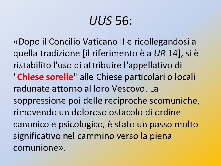 UUS 56: «Dopo il Concilio Vaticano II e ricollegandosi a quella tradizione [il riferimento