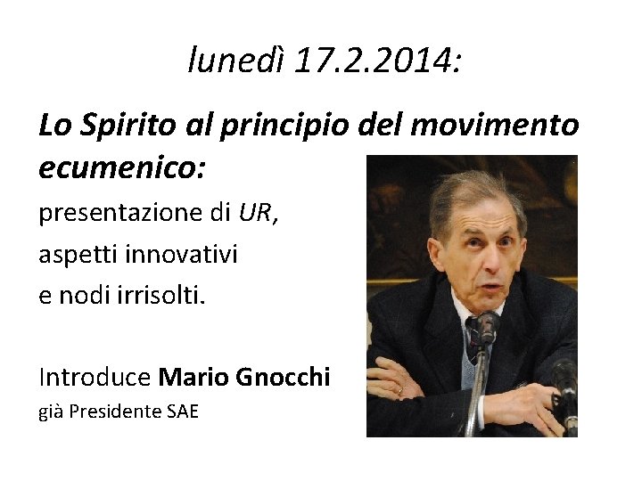  lunedì 17. 2. 2014: Lo Spirito al principio del movimento ecumenico: presentazione di