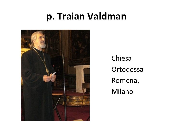 p. Traian Valdman Chiesa Ortodossa Romena, Milano 