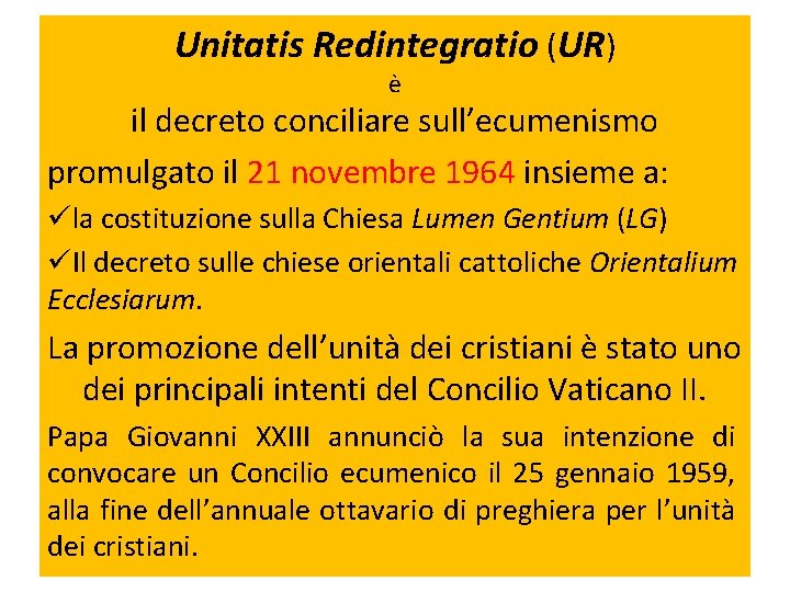 Unitatis Redintegratio (UR) è il decreto conciliare sull’ecumenismo promulgato il 21 novembre 1964 insieme