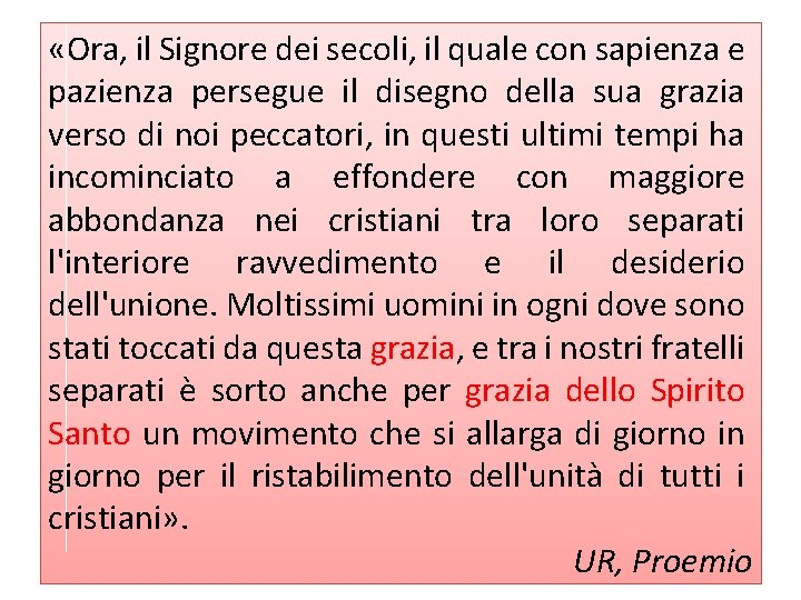  «Ora, il Signore dei secoli, il quale con sapienza e pazienza persegue il