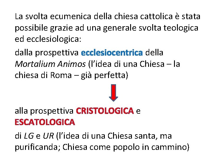 La svolta ecumenica della chiesa cattolica è stata possibile grazie ad una generale svolta