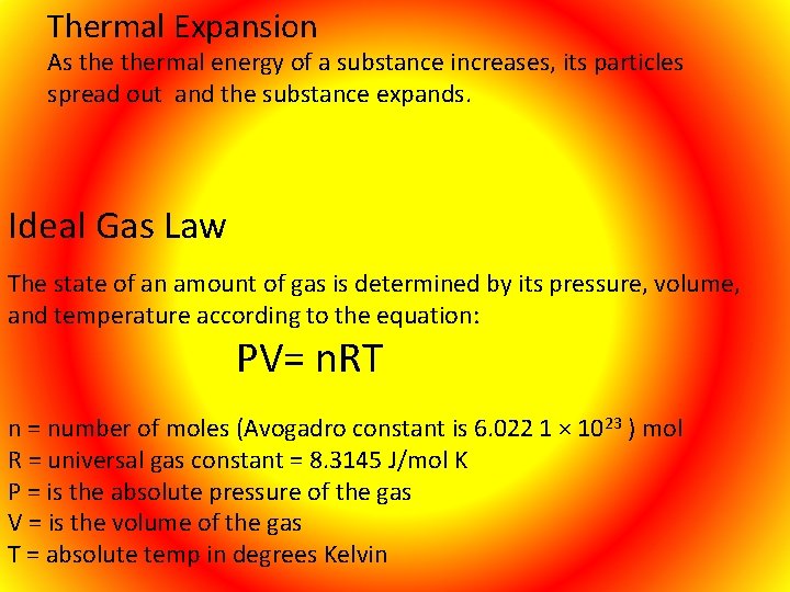 Thermal Expansion As thermal energy of a substance increases, its particles spread out and