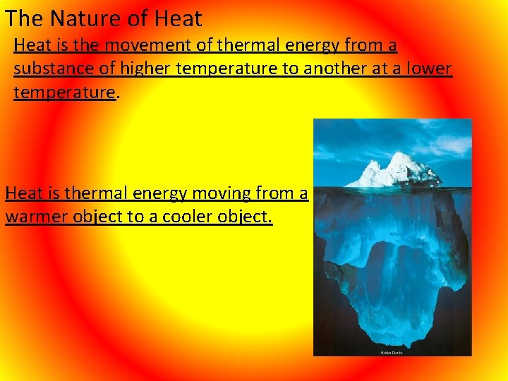 The Nature of Heat is the movement of thermal energy from a substance of