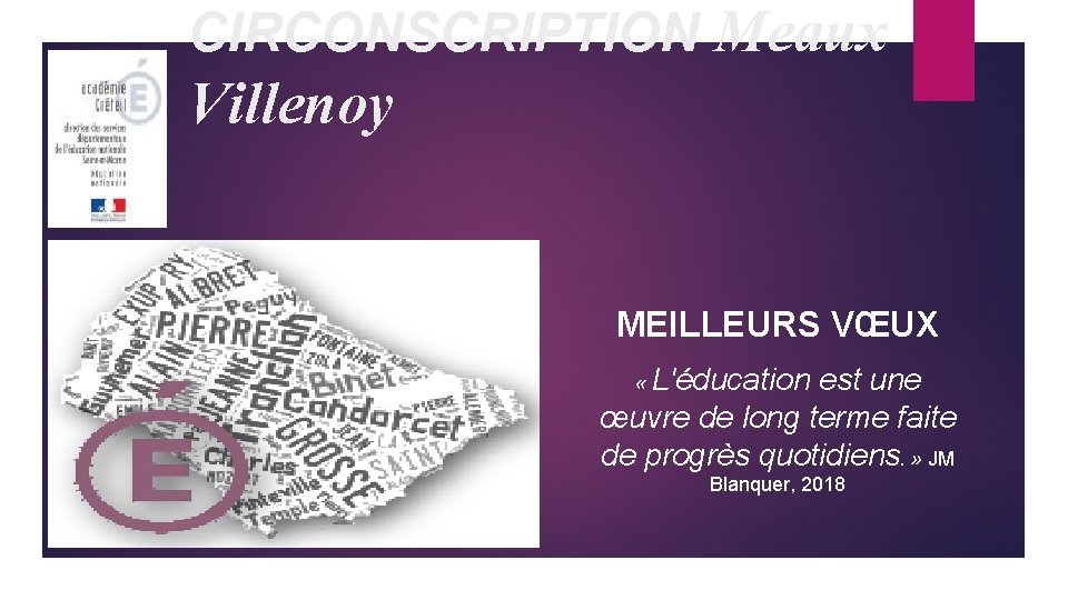 CIRCONSCRIPTION Meaux Villenoy MEILLEURS VŒUX « L'éducation est une œuvre de long terme faite