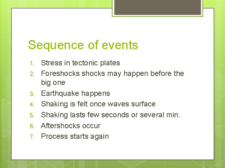 Sequence of events 1. 2. 3. 4. 5. 6. 7. Stress in tectonic plates Sequence of events 1. 2. 3. 4. 5. 6. 7. Stress in tectonic plates