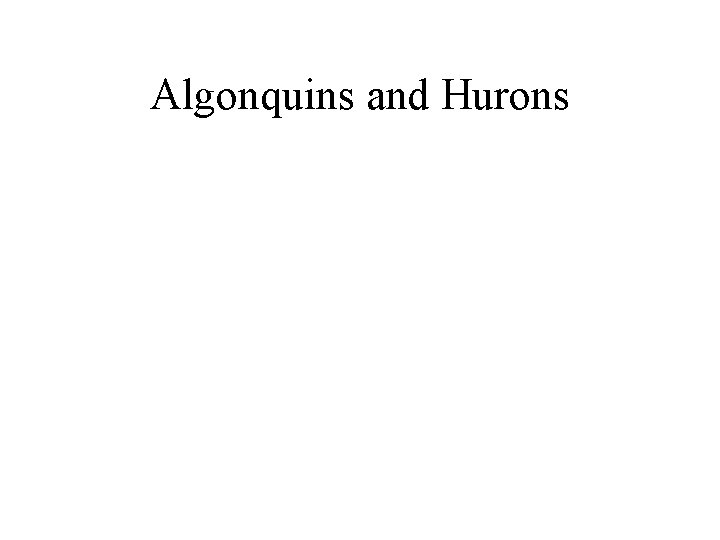 Algonquins and Hurons 