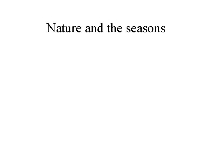 Nature and the seasons 