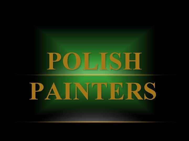 POLISH PAINTERS 