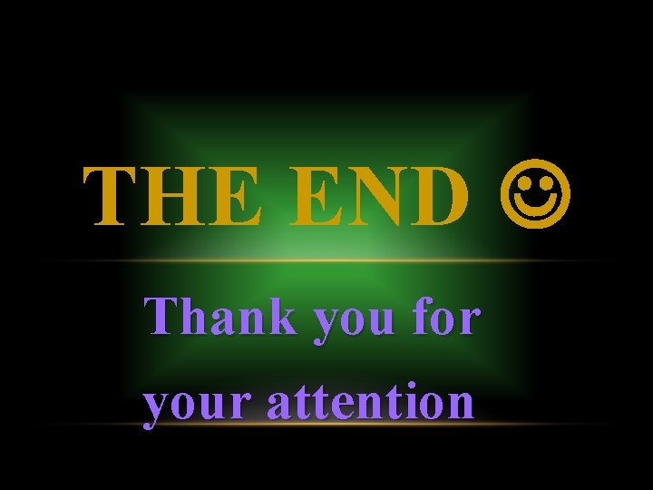 THE END Thank you for your attention 