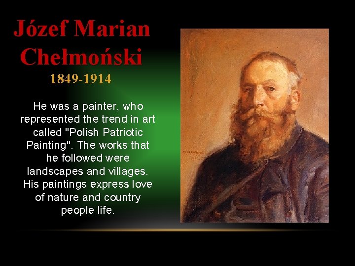 Józef Marian Chełmoński 1849 -1914 He was a painter, who represented the trend in