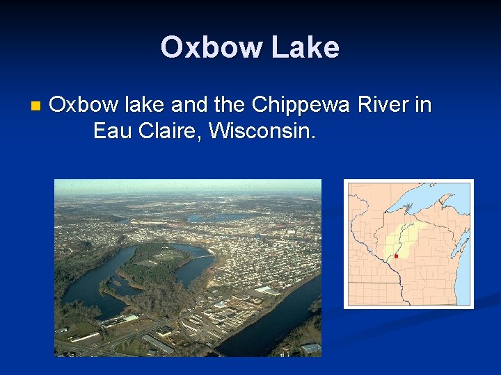 Oxbow Lake n Oxbow lake and the Chippewa River in Eau Claire, Wisconsin. 