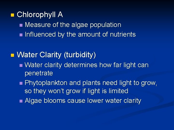 n Chlorophyll A Measure of the algae population n Influenced by the amount of