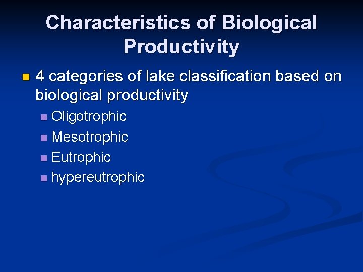 Characteristics of Biological Productivity n 4 categories of lake classification based on biological productivity