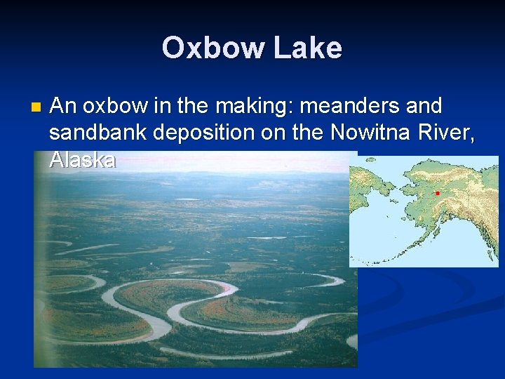 Oxbow Lake n An oxbow in the making: meanders and sandbank deposition on the