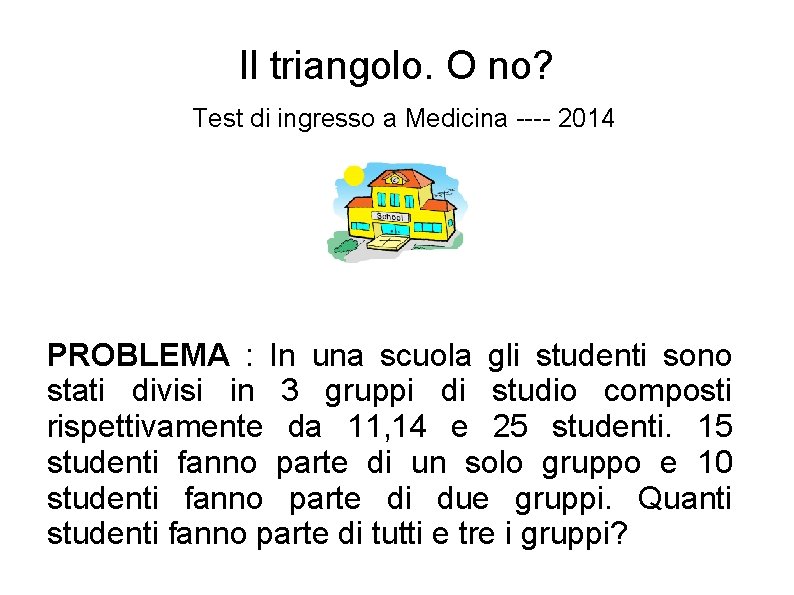 Il triangolo. O no? Test di ingresso a Medicina ---- 2014 PROBLEMA : In